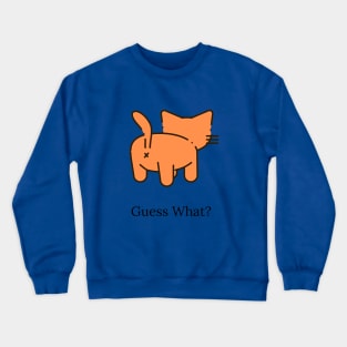 Guess What? Crewneck Sweatshirt